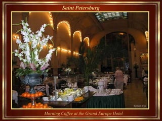 Saint Petersburg   Morning  Coffee  at  the Grand Europe Hotel  