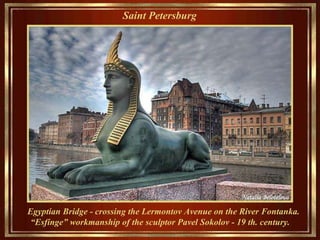 Saint Petersburg   Egyptian Bridge - crossing the Lermontov Avenue on the River Fontanka. “Esfínge” workmanship of the sculptor Pavel Sokolov - 1 9   th.  century.  
