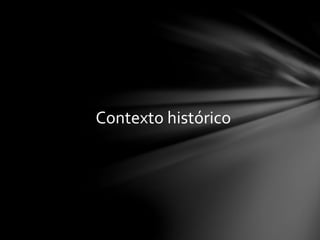 Contexto histórico
 