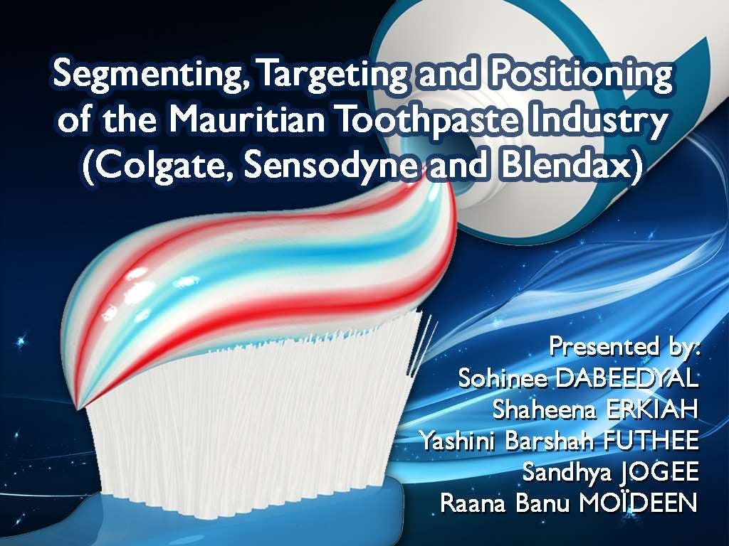 Segmenting, Targeting and Positioning of the toothpaste industry