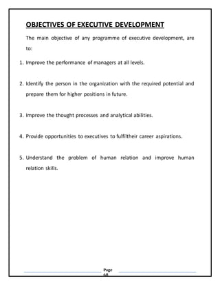Page
68
OBJECTIVES OF EXECUTIVE DEVELOPMENT
The main objective of any programme of executive development, are
to:
1. Impro...