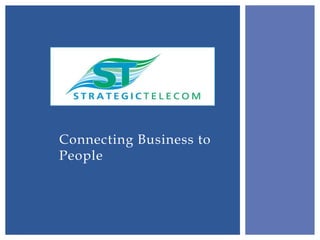 Connecting Business to
People
 
