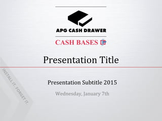 Presentation Title
Presentation Subtitle 2015
Wednesday, January 7th
 