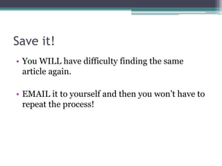 What do you do once you’ve
found it?
 