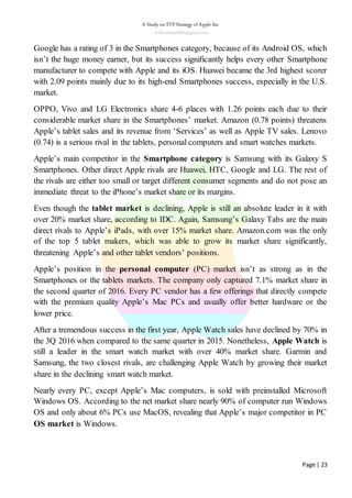 A Study on STP Strategy of Apple Inc
subhradeep2991@gmail.com
Page | 23
Google has a rating of 3 in the Smartphones catego...