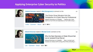 #RSAC
Applying Enterprise Cyber Security to Politics
 