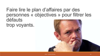 Faire lire le plan d’affaires par des
personnes « objectives » pour filtrer les
défauts
trop voyants.

STR01 - LE PLAN D'AFFAIRES

14

 