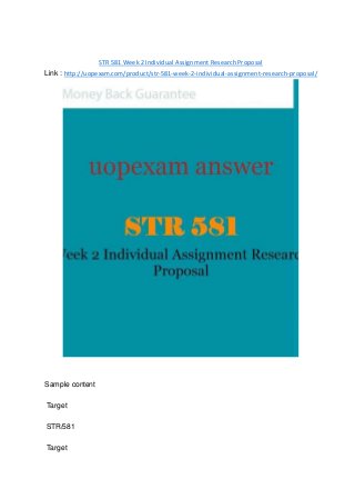 STR 581 Week 2 Individual Assignment Research Proposal
Link : http://uopexam.com/product/str-581-week-2-individual-assignment-research-proposal/
Sample content
Target
STR/581
Target
 