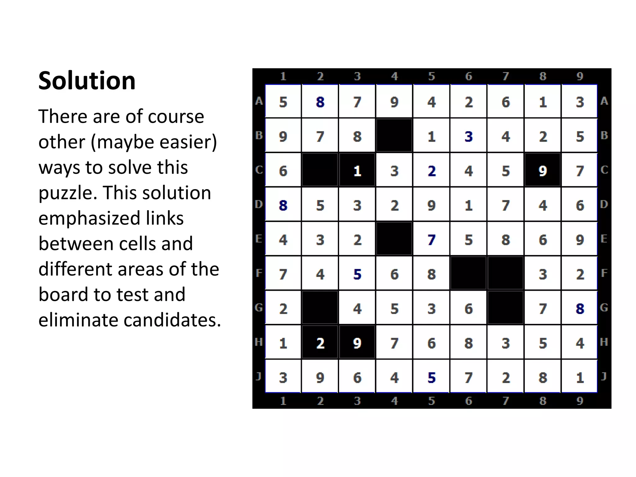 SolutionThere are of course other (maybe easier) ways to solve this puzzle. This solution emphasized links between cells and different areas of the board to test and eliminate candidates.