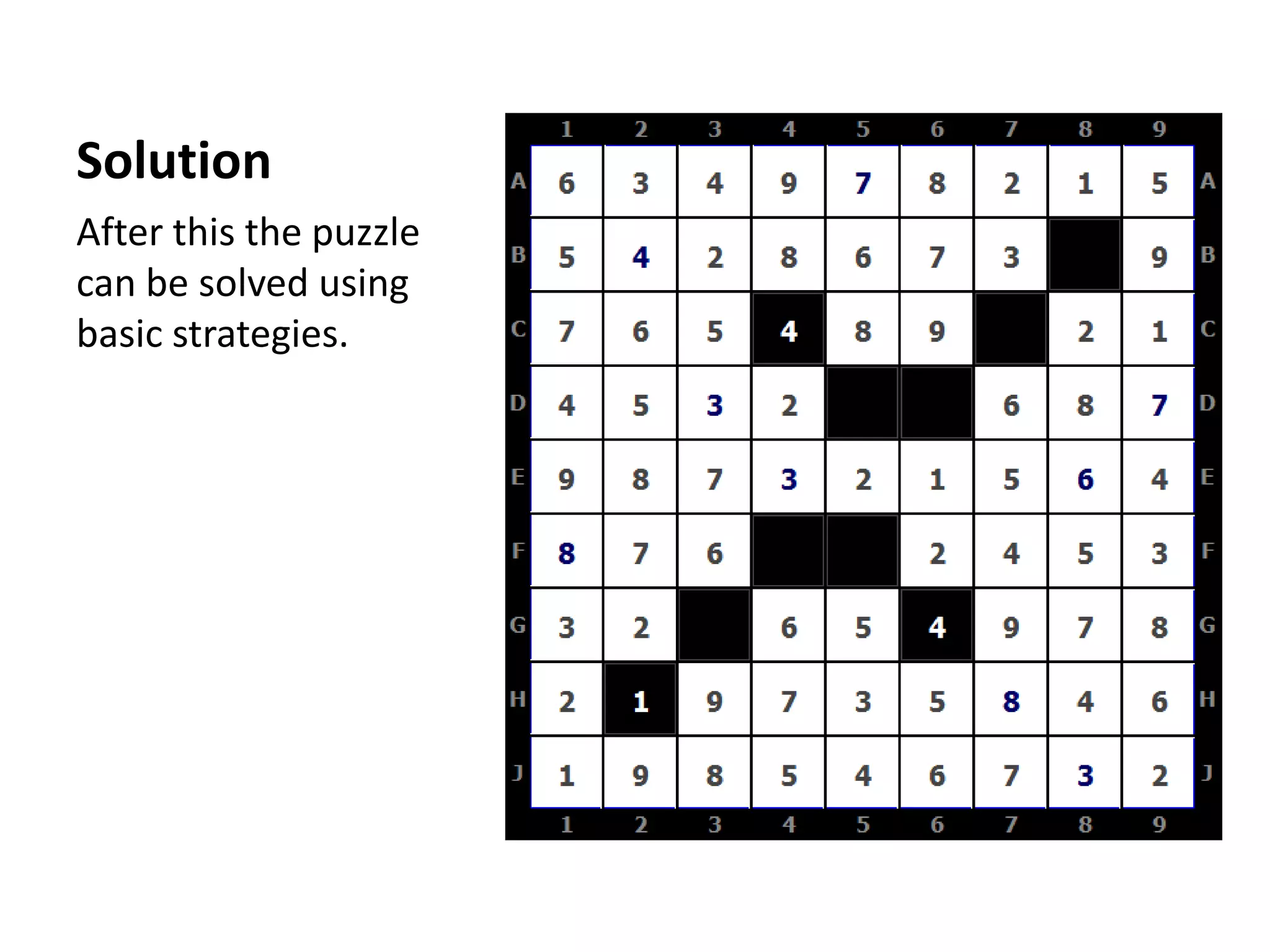SolutionAfter this the puzzle can be solved using basic strategies.