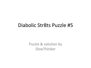Diabolic Str8ts Puzzle #5 Puzzle & solutionbySlowThinker 