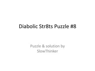 Diabolic Str8ts Puzzle #8


    Puzzle & solution by
       SlowThinker
 