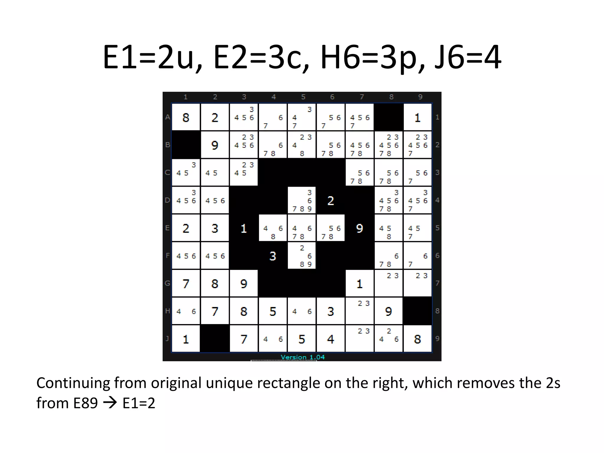 E1=2u, E2=3c, H6=3p, J6=4Continuingfrom original uniquerectangle on theright, whichremovesthe 2s from E89  E1=2