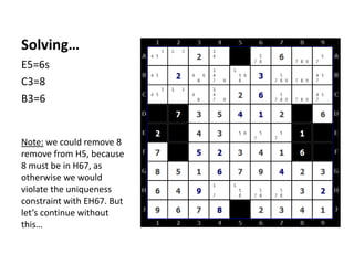 Solving…E5=6sC3=8B3=6Note: we could remove 8 remove from H5, because 8 must be in H67, as otherwise we would violate the uniqueness constraint with EH67. But let’s continue without this…