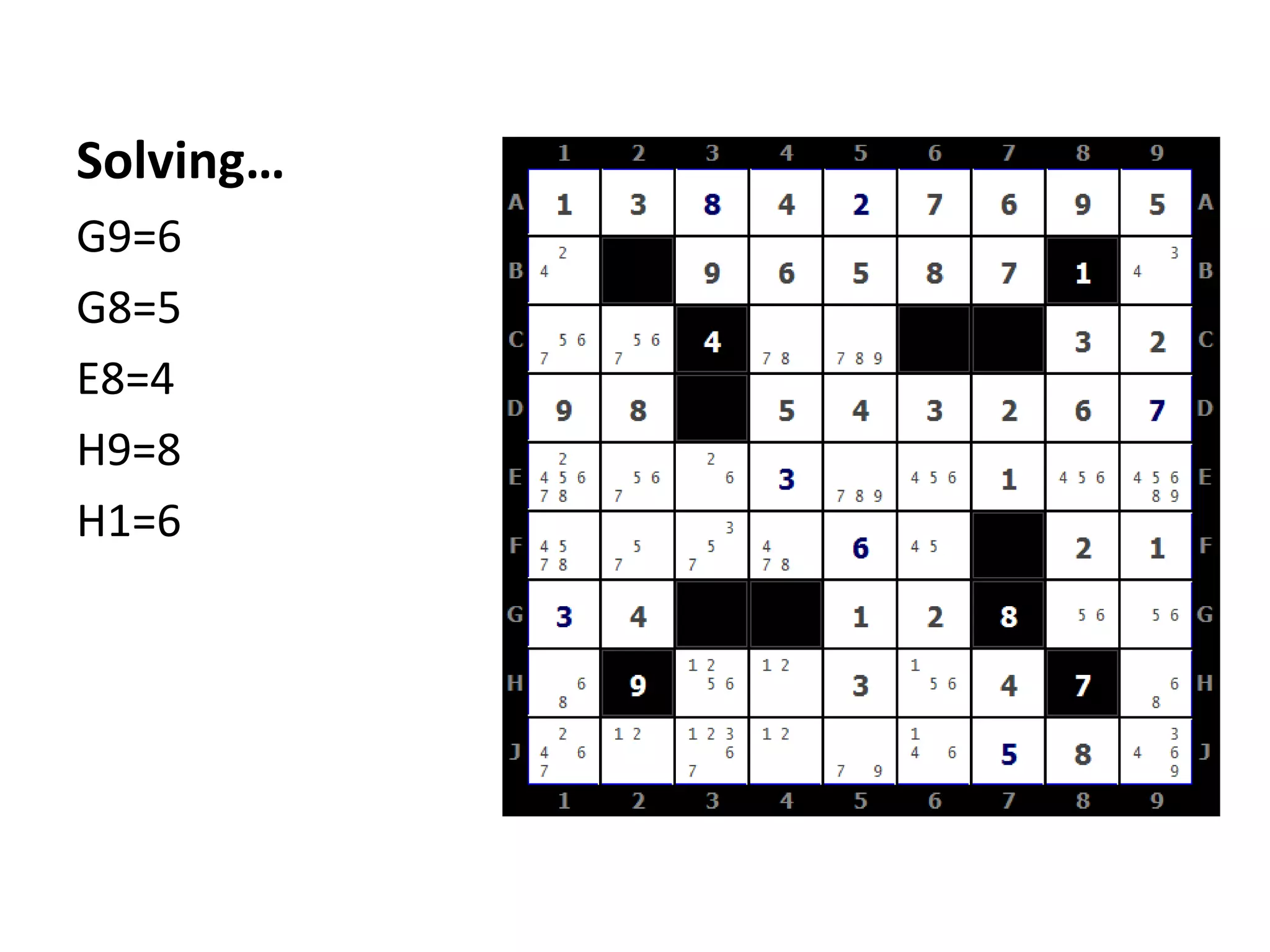Solving…
G9=6
G8=5
E8=4
H9=8
H1=6
 