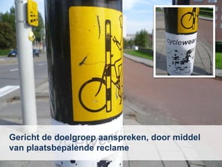 Gericht de doelgroep aanspreken, door middel van plaatsbepalende reclame