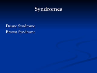 Syndromes Duane Syndrome Brown Syndrome 