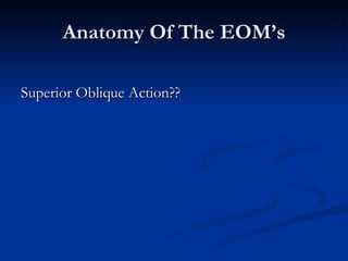 Anatomy Of The EOM’s Superior Oblique Action?? 