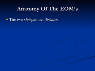 Anatomy Of The EOM’s The two  Obliques  are  Abductors 