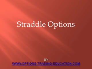 Straddle Options
 