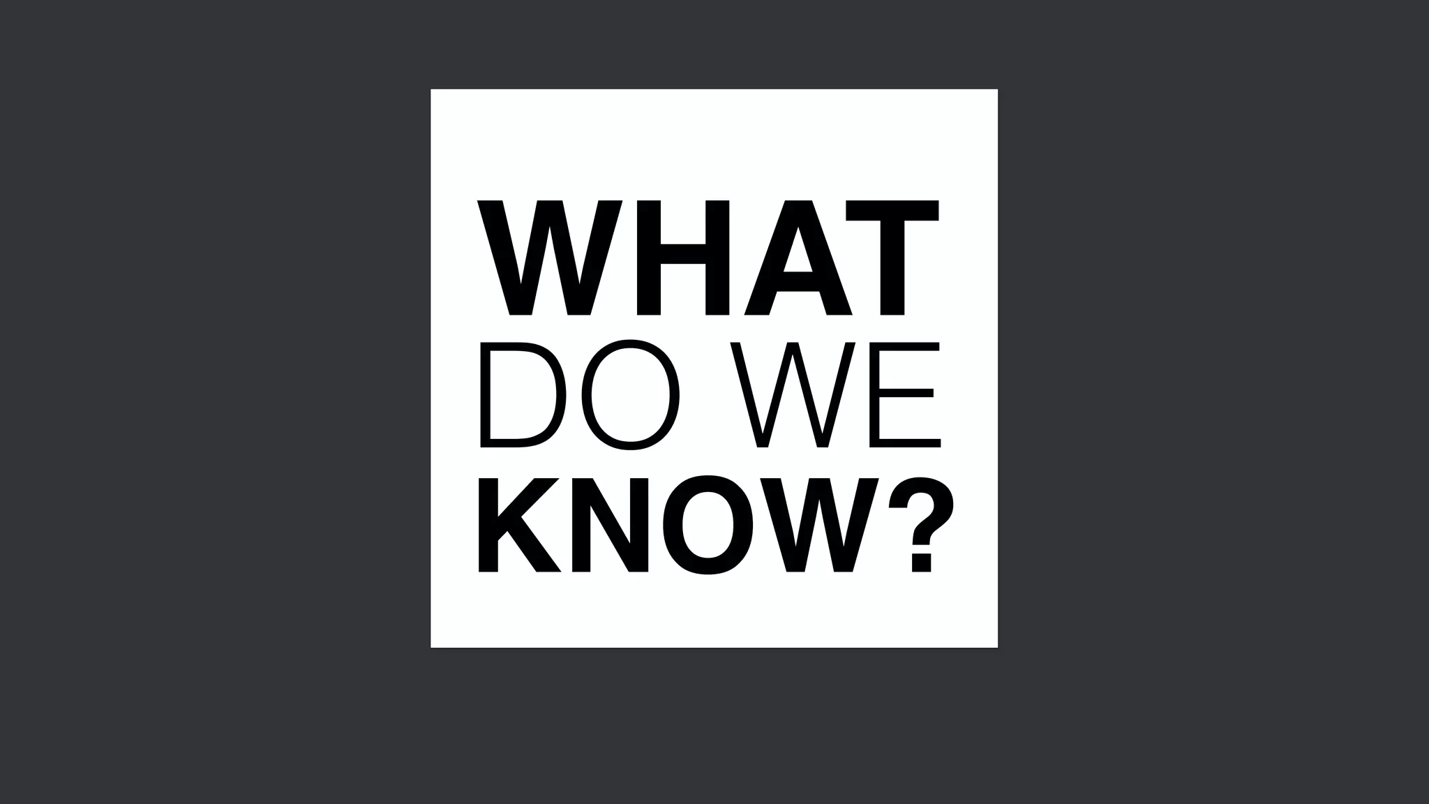 WHAT
DO WE
KNOW?
Slide by Michelle Pacansky-Brock
 