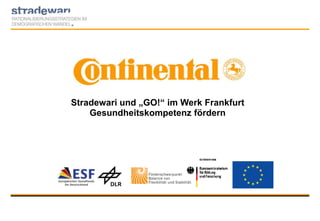 Stradewari und „GO!“ im Werk Frankfurt
Gesundheitskompetenz fördern

 