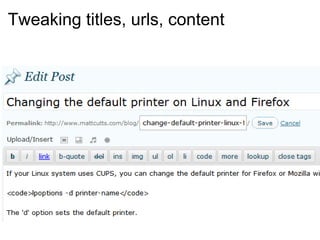 Tweaking titles, urls, content 