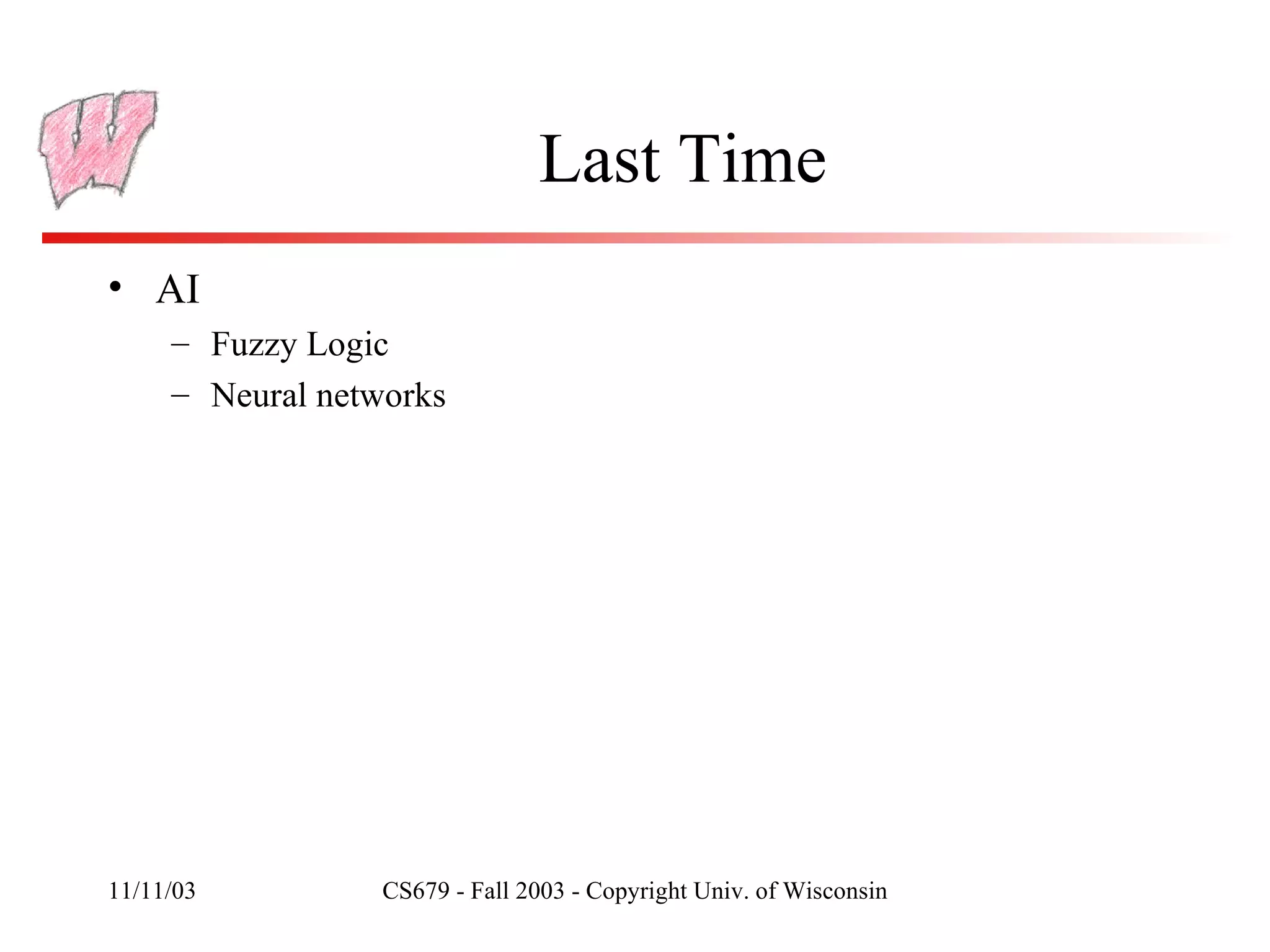 Last Time AI Fuzzy Logic Neural networks 