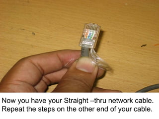 Now you have your Straight –thru network cable.
Repeat the steps on the other end of your cable.
 