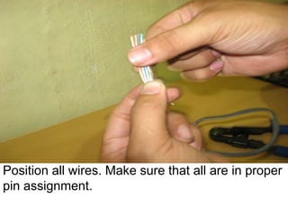 Position all wires. Make sure that all are in proper
pin assignment.
 