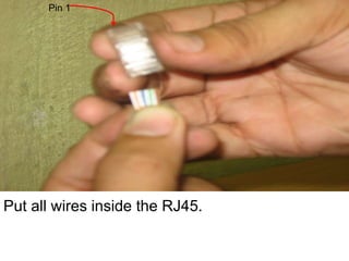 Put all wires inside the RJ45.
Pin 1
 