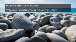 TALES OF THE COCKTAIL 2018
STRAIGHT UP WITH A TWIST OF MENTAL HEALTH
 