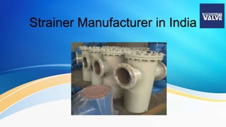 Strainer Manufacturer in India
 