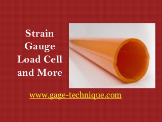 Strain
Gauge
Load Cell
and More
www.gage-technique.com
 