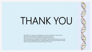 REFERENCES : http://www.yourarticlelibrary.com/micro-biology/strain- improve Ament
https://www.researchgate.net/.../226497441_Strain_impro vement
https://www.jic.ac.uk/.../Marinelli%20Lecture%202%20pa rt%201.pdf
http://technologyinscience.blogspot.in/2012/08/strain- improvement-importance-of-pure.html#
http://www.cabri.org/guidelines/micro- organisms/M300.html A text book of Molecular Biology,
Genetic Engineering and Industrial Biotechnology by B.D Singh
THANK YOU
 