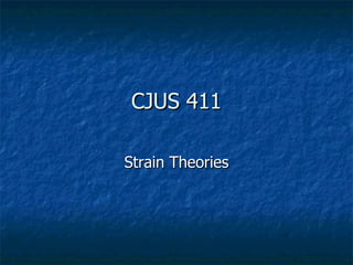 CJUS 411 Strain Theories 