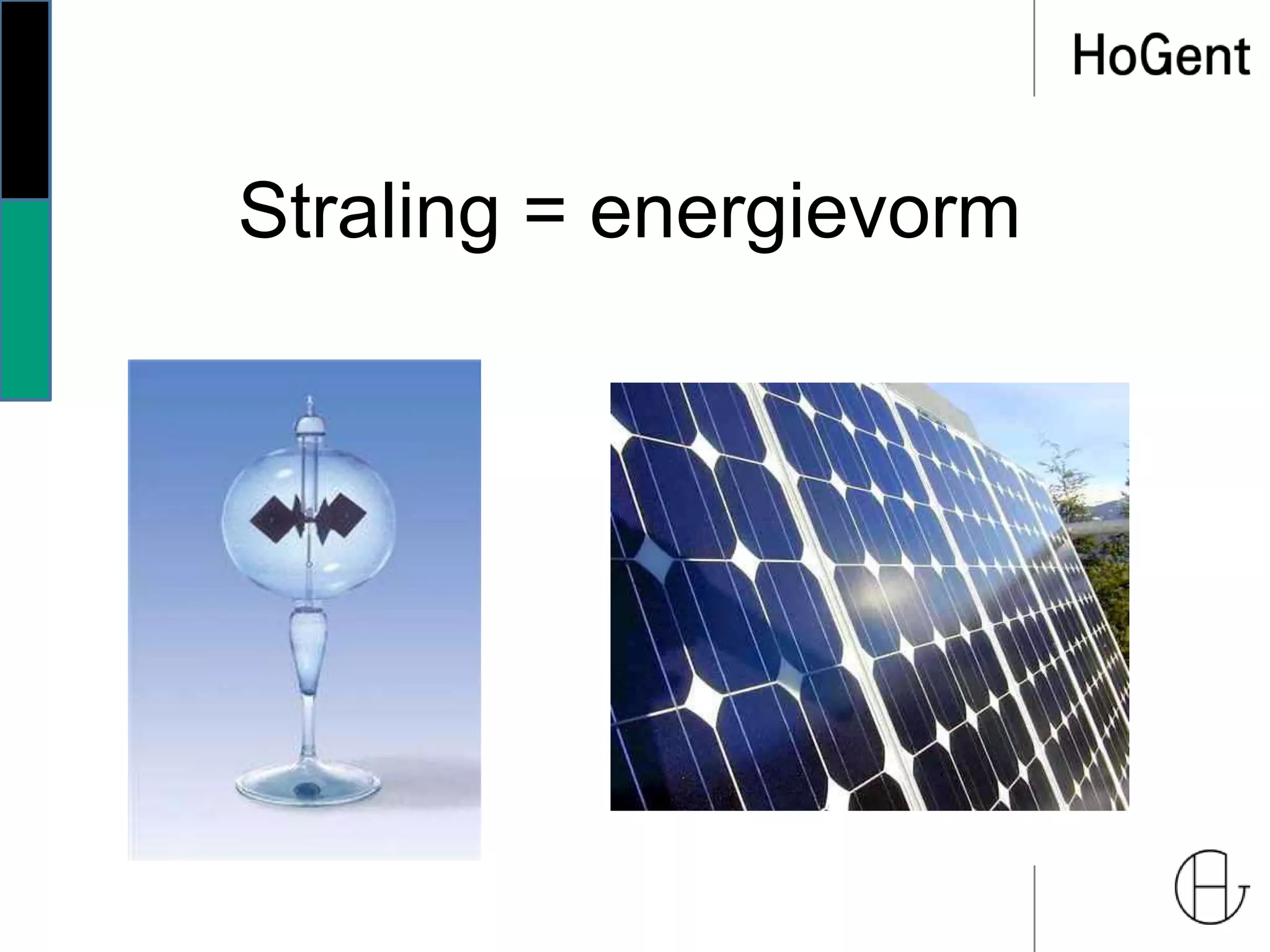 Straling = energievorm
 