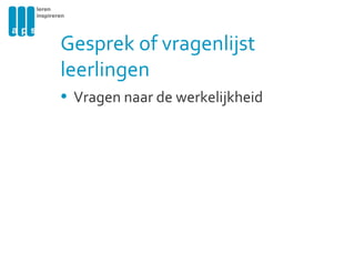 Gesprek of vragenlijst leerlingen Vragen naar de werkelijkheid 