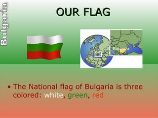 OUR FLAG ,[object Object],Bulgaria 