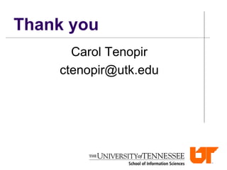 Thank you
Carol Tenopir
ctenopir@utk.edu
 