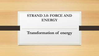 STRAND 3.0 FORCE AND ENERGY.pptx GRADE 8 CBC | PPTX