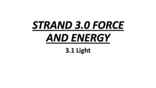 STRAND 3.0 FORCE
AND ENERGY
3.1 Light
 