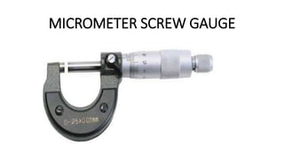MICROMETER SCREW GAUGE
 