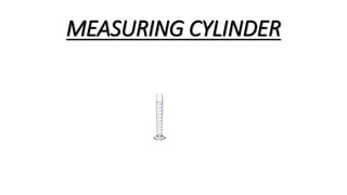 MEASURING CYLINDER
 