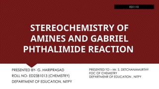 stereo chemistry of amines and gabriel phthalimide reaction with ...