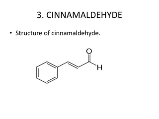 3. CINNAMALDEHYDE
• Structure of cinnamaldehyde.
 