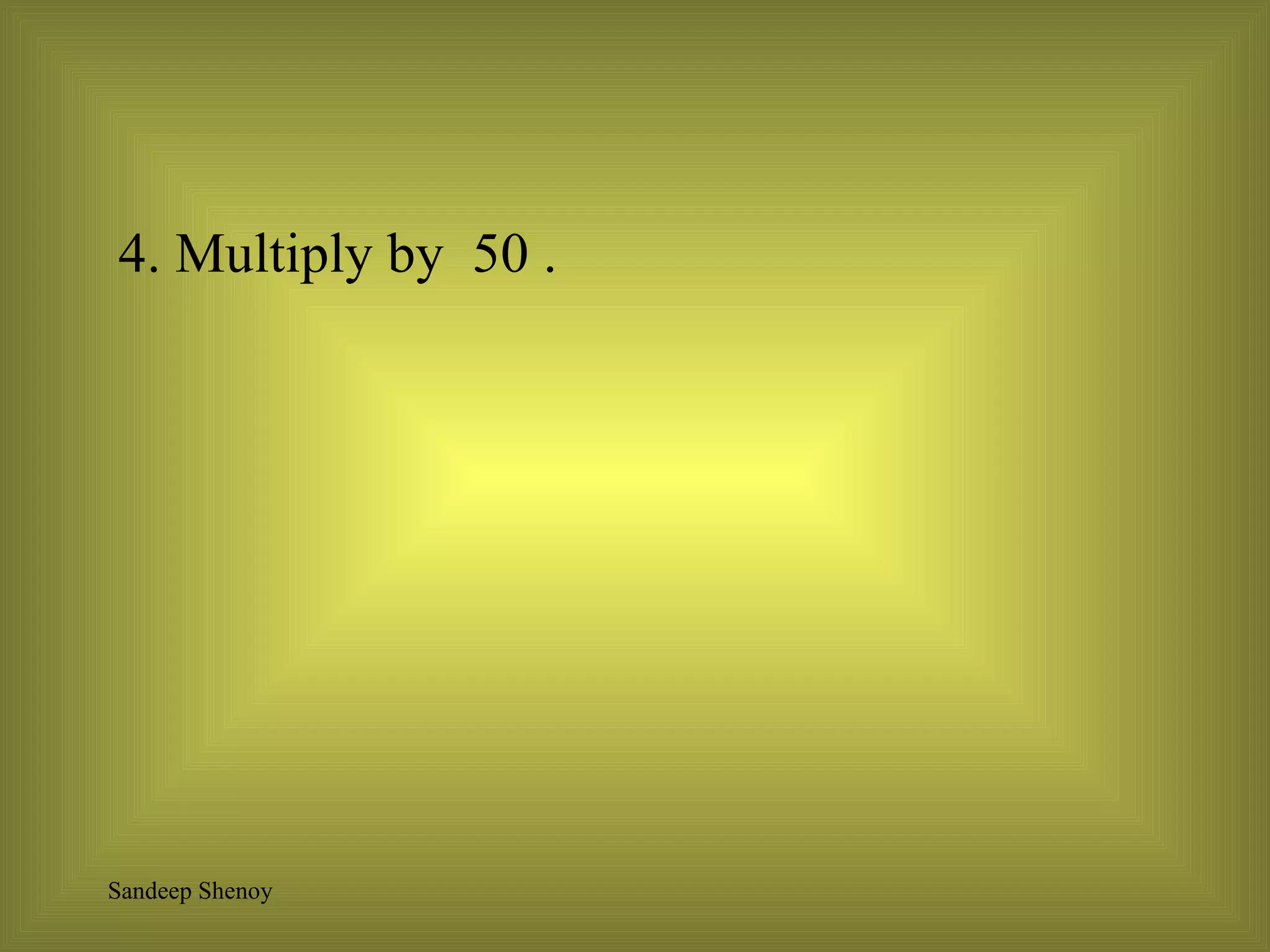 4. Multiply by  50 . 