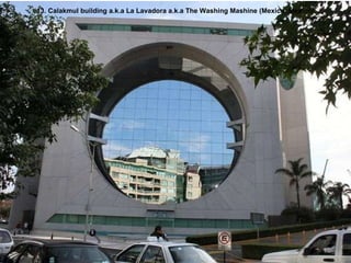 13. Calakmul building a.k.a La Lavadora a.k.a The Washing Mashine (Mexico, Mexico) 
