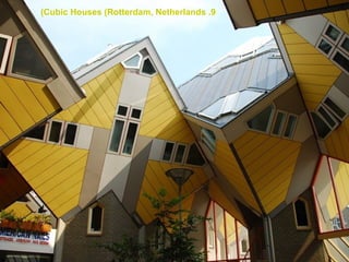 9. Cubic Houses (Rotterdam, Netherlands)‏ 
