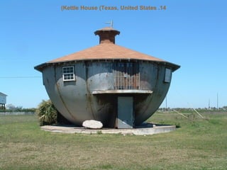 14. Kettle House (Texas, United States)‏ 